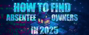how to find absentee owners in 2025